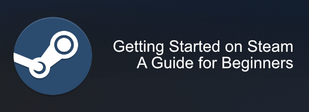 A Steam Guide for Beginners to Get Started